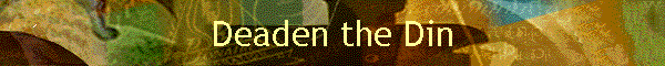 Deaden the Din