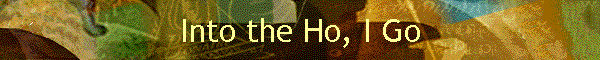 Into the Ho, I Go